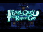 Earl Grey - and this Rupert guy rätsel labyrinth gespenst horror postbote spiel